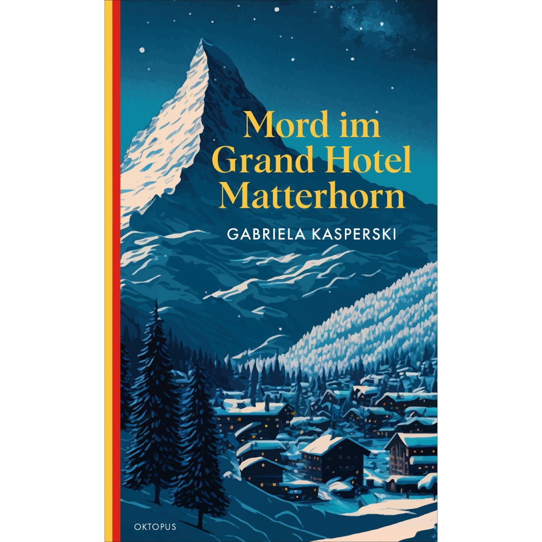 Gabriela Kasperski Mord im Grand Hotel Matterhorn Libby Andersch