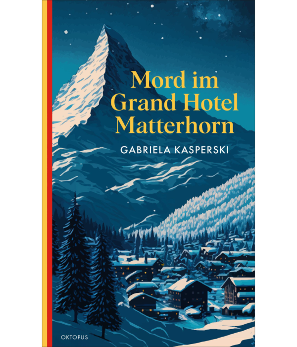 Gabriela Kasperski Mord im Grand Hotel Matterhorn Libby Andersch